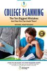 College Planning: The Ten Biggest Mistakes: And How You Can Avoid Them Cover Image