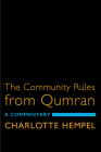 The Community Rules from Qumran: A Commentary By Charlotte Hempel Cover Image