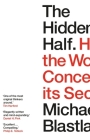 The Hidden Half: The Unseen Forces that Influence Everything By Michael Blastland Cover Image
