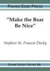Make the Bear Be Nice (Street Smart #6) By Stephen St Francis Decky Cover Image