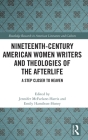 Nineteenth-Century American Women Writers and Theologies of the Afterlife: A Step Closer to Heaven By Jennifer McFarlane-Harris (Editor), Emily Hamilton-Honey (Editor) Cover Image