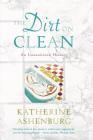The Dirt on Clean: An Unsanitized History By Katherine Ashenburg Cover Image