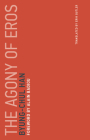 The Agony of Eros (Untimely Meditations #1) By Byung-Chul Han, Alain Badiou (Foreword by) Cover Image