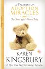 A Treasury of Adoption Miracles: True Stories of God's Presence Today By Karen Kingsbury Cover Image