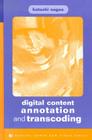 Digital Content Annotation and Transcoding (Artech House Digital Audio and Video Library) By Katashi Nagao Cover Image