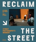 Reclaim the Street: Street Photography's Moment By Stephen McLaren, Matt Stuart Cover Image