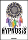Hypnosis: Master the Covert Art of Hypnosis, Raise the Dormant Energy Inside You and Be Always Motivated. 20 Hypnotic Sessions: (Escape Collection #1) Cover Image