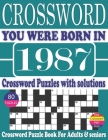 You Were Born in 1987: Crossword Puzzle Book: Crossword Puzzle Book With Word Find Puzzles for Seniors Adults and All Other Puzzle Fans & Per By Rymo Mon Y. Publication Cover Image