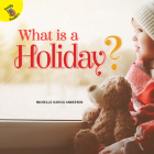 What Is a Holiday? By Michelle Garcia Andersen Cover Image