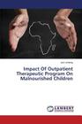 Impact Of Outpatient Therapeutic Program On Malnourished Children By Achieng Jack Cover Image