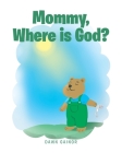 Mommy, Where is God? By Dawn Gainor Cover Image