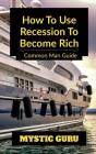 How to use Recession to Become Rich Cover Image