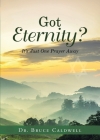 Got Eternity?: It's Just One Prayer Away Cover Image