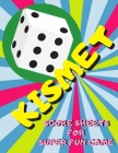 Kismet Score Sheets For Super Fun Game: Kismet Scoring Game Record Keeper Book, Kismet Score Pad, 120 Pages, Large Print Perfect For Whole Family Cover Image