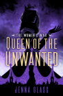 Queen of the Unwanted (The Women's War #2) By Jenna Glass Cover Image