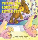 Thank You Lord for Little Feet By Dawn Jimenez, Fleming Hicks Kerri (Illustrator) Cover Image