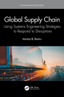 Global Supply Chain: Using Systems Engineering Strategies to Respond to Disruptions (Systems Innovation Book) By Adedeji B. Badiru Cover Image