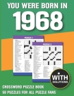 You Were Born In 1968: Crossword Puzzle Book: Crossword Puzzle Book For Adults & Seniors With Solution By A. V. Minha Margi Publication Cover Image