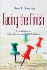 Facing the FInish: : A Road Map for Aging Parents and Adult Children By Sheri L. Samotin Cover Image