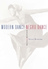 Modern Dance, Negro Dance: Race in Motion By Susan Manning Cover Image