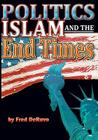 Islam, Politics, and the End Times By Hannah Richards (Editor), Fred Deruvo Cover Image