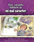 Dios, Necesito Hablarte Demi Mal Carcter By Dan Carr, Bartholomew Clark (Illustrator), Bill Clark (Illustrator) Cover Image