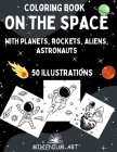 Coloring Book on The Space: with Planets, Rockets, Aliens, Astronauts - 50 illustrations - Gift idea for kids (Millenium Art Edition) - UK By Millenium Art Edition Cover Image