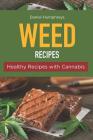 Weed Recipes: Healthy Recipes with Cannabis By Daniel Humphreys Cover Image