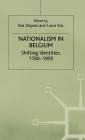 Nationalism in Belgium (Shifting Identities) By Kas Deprez (Editor), Louis Vos (Editor) Cover Image