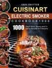 CUISINART Electric Smoker Cookbook1000: 1000 Days Quick, Savory and Creative Recipes for Everyone By Erin Trotter Cover Image