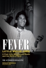 Fever: Little Willie John: A Fast Life, Mysterious Death, and the Birth of Soul Cover Image
