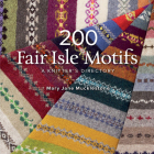 200 Fair Isle Motifs: A Knitter's Directory By Mary Jane Mucklestone Cover Image