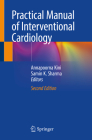 Practical Manual of Interventional Cardiology By Annapoorna Kini (Editor), Samin K. Sharma (Editor) Cover Image