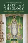 An Introduction to Christian Theology (Introduction to Religion) By Richard J. Plantinga, Thomas R. Thompson, Matthew D. Lundberg Cover Image