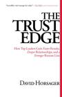The Trust Edge: How Top Leaders Gain Faster Results, Deeper Relationships, and a Stronger Bottom Line By David Horsager Cover Image