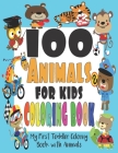 100 Animals for Kids Coloring Book: Easy and Fun Educational Coloring Pages of Animals for Little Kids Age 2-4, 4-8, Boys, Girls, Preschool and Kinder By Cute Books Cover Image