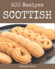 500 Scottish Recipes: The Best Scottish Cookbook on Earth Cover Image