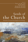 Seeds of the Church: Towards an Ecumenical Baptist Ecclesiology (Free Church #4) Cover Image