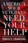 America Your Veterans Need Your Help By Travis D. Crawford Cover Image