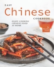 Easy Chinese Cookbook: Enjoy Cooking Chinese Food at Home Cover Image