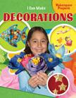 I Can Make Decorations (Makerspace Projects) Cover Image