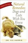 Natural Remedies Dogs and Cats Wish You Knew: A Holistic Care Guide By VIV Harris Cover Image