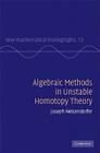 Algebraic Methods in Unstable Homotopy Theory (New Mathematical Monographs #12) By Joseph Neisendorfer Cover Image