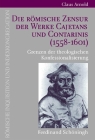 Die Römische Zensur Der Werke Cajetans Und Contarinis (1558-1601): Grenzen Der Theologischen Konfessionalisierung By Claus Arnold Cover Image