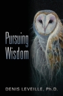 Pursuing Wisdom By Denis Leveille Cover Image