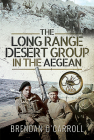 The Long Range Desert Group in the Aegean By Brendan O'Carroll Cover Image