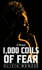 1000 Coils of Fear By Olivia Wenzel Cover Image