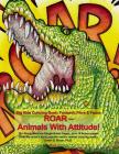 Big Kids Coloring Book, Fantastic Flora and Fauna: Roar - Animals with Attitude By Dawn D. Boyer Ph. D. Cover Image