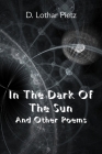 In The Dark Of The Sun: And Other Poems By D. Lothar Pietz Cover Image