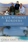 A Life Without Borders: By sailboat, planes, train, and RV, a funny and inspiring tale of a family's quest to escape the boundaries of their o Cover Image